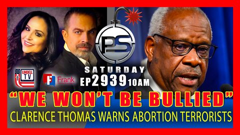 EP 2939-10AM WE WON'T BE BULLIEDbCLARENCE THOMAS WARNS ABORTION TERRORISTS