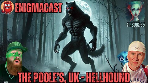 The Poole's, UK - Hellhound | #EnigmaCast Episode 35