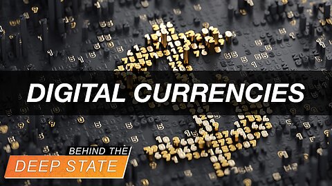 Behind The Deep State | Digital Currencies Being Rolled Out NOW