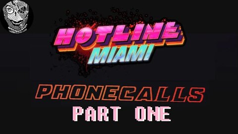 (Part One: Phonecalls) Hotline Miami