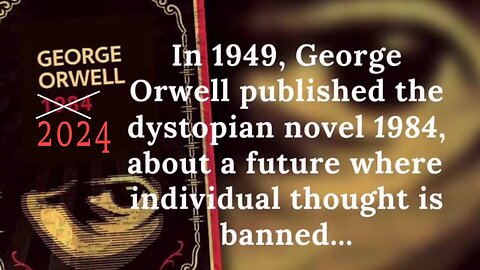 Orwell Predicted 2024 in 1949