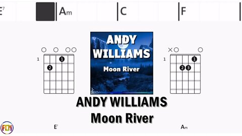 ANDY WILLIAMS Moon River CAPO 1 FCN GUITAR CHORDS & LYRICS