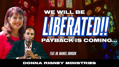 We Will Be LIBERATED! Payback is coming! | Donna Rigney