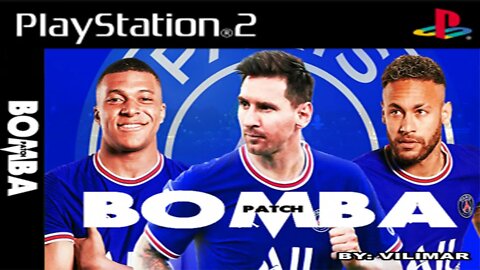 BOMBA PATCH 2021 PS2 MESSI NO PSG BRASILEIRÃO E LIBERTADORES ATUALIZADO AGOSTO EDITOR BY VILIMAR