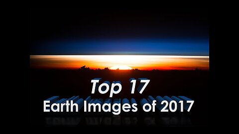 Top 17 Earth From Space Images of 2017 in 4K