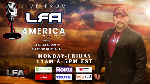 LFA TV LIVE 10.7.22 @11am LFA: THE MEN MOST FEARED BY THE RULING CLASS