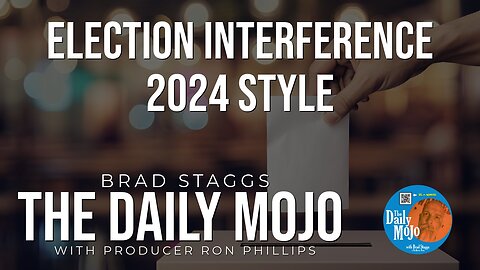 Election Interference 2024 Style - The Daily Mojo 090424