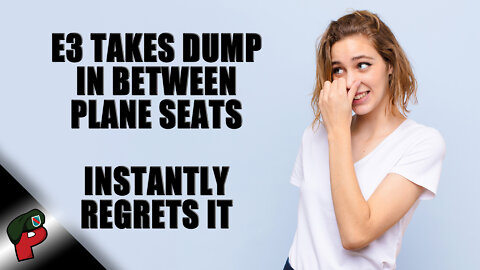 E3 Takes a Dump Between Plane Seats and Instantly Regrets It | Grunt Speak Shorts