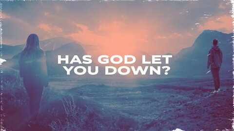 Has God Let You Down? | Mark Hoffman | Message Only