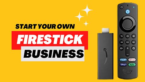 Start You Own Firestick Business