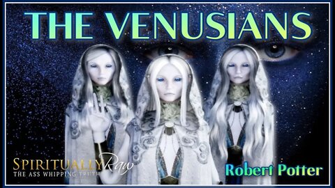 THE VENUSIANS Everything You Ever Wanted to Know About! w. Robert Potter