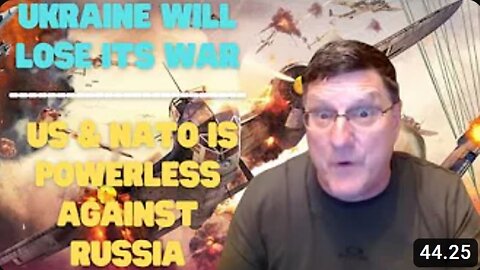 Scott Ritter: "Ukraine will LOSE its war - U.S & NATO are powerless against Russia"