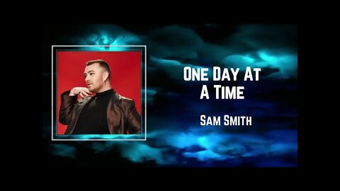 Sam Smith - One Day At A Time (Lyrics)