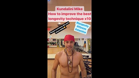 Kundalini Mike How to improve the best longevity technique x10