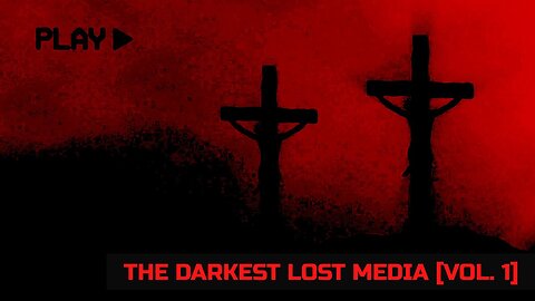 The Darkest Lost Media [VOL:1]