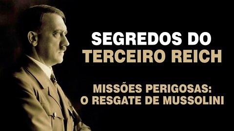 Os Segredos do 3º Reich - Missões Perigosas: O Resgate de Mussolini (Ep. 11/11)