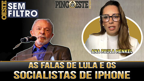 As falas de lula e o socialismo de Iphone [ANA PAULA HENKEL]