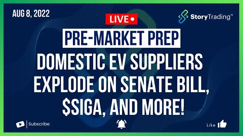 8/8/22 PreMarket Prep: Domestic EV Suppliers Explode on Senate Bill, $SIGA, and more!