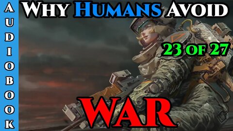 Why Humans Avoid War - Ch.23 of 27 | HFY Storytime | The Best Sci Fi