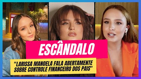 Repercussão da Entrevista de Larissa Manoela: Choque e Indignação