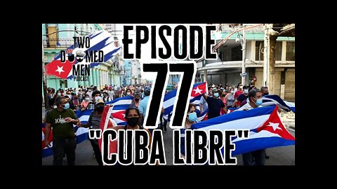 Episode 77 "Cuba Libre"