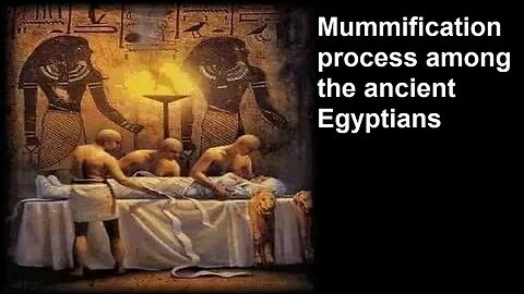 Mummification process among the ancient Egyptians