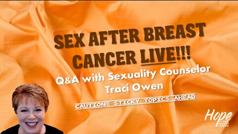 Ep 14 - Sex After Breast Cancer LIVE! Q&A #1 with Sexuality Counselor Traci Owen