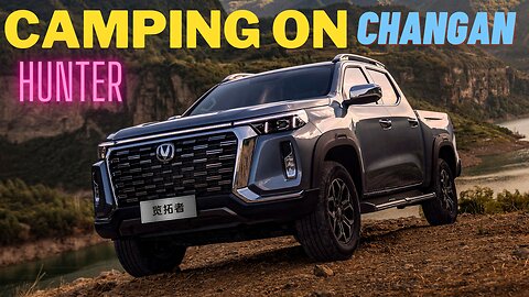 CHANGAN (HUNTER) 2023 CAMPING REVIEW AND PRICE