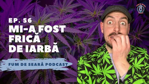 Mi-a fost frică de iarbă! | FUM DE SEARĂ Podcast | #56