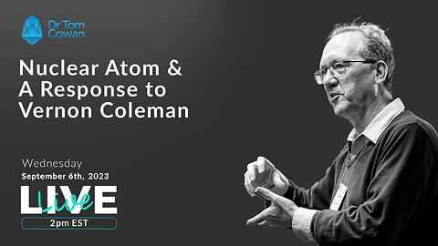 Nuclear Atom & Response To Vernon Coleman- 9/6/23 Webinar