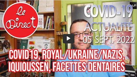 Direct 5 sept. 22 Covid19, RoyalUkraineNazis, IquioussenDarm