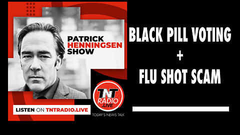 Henningsen: ‘Black Pill Voting + Flu Shot Scam’