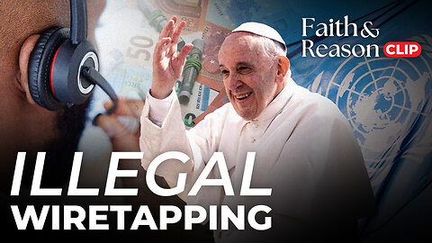 Pope Francis Wiretapping in Embezzlement Scandal?!