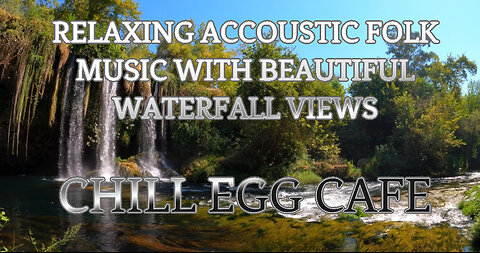 RELAXING ACCOUSTIC FOLK MUSIC WITH BEAUTIFUL WATERFALL VIEWS