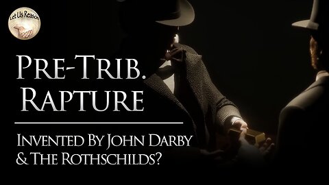 Was the Pre-Trib Rapture Invented by Darby & the Rothschilds? (John Rich on Tucker Carlson)