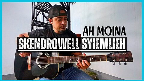 Skendrowell Syiemlieh - Ah Moina | A Short Khasi Song Cover