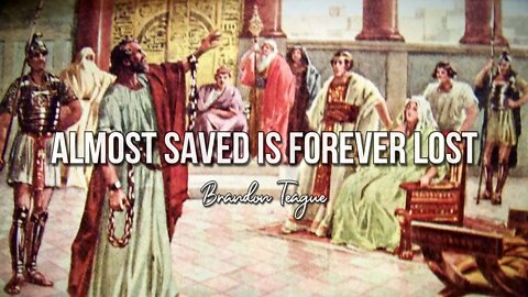 Brandon Teague - Holy Ghost Power Part 56 “Almost Saved is Forever Lost”