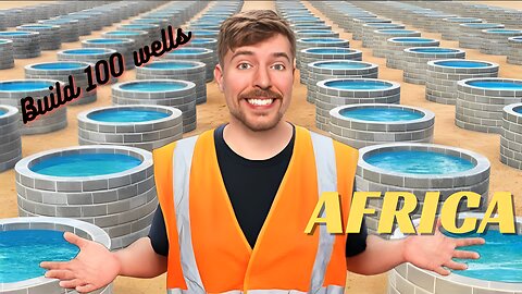 MR BEAST build 100 wells in AFRICA