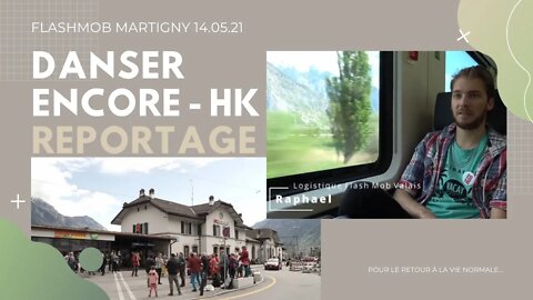 Flashmob Martigny, Suisse - 14.05.21 - "DANSER ENCORE" - Reportage