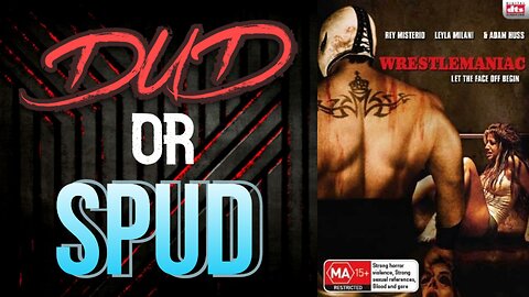 DUD or SPUD - WrestleManiac | MOVIE REVIEW