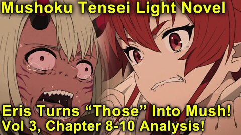 Eris Turns Them Into Mush? - Mushoku Tensei Jobless Reincarnation Novel Analysis!(Vol3,Ch8-10)