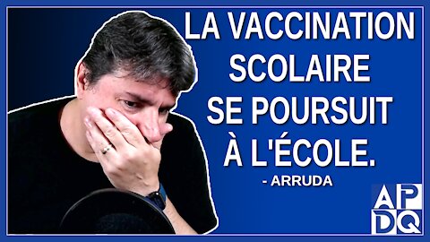 La vaccination scolaire se poursuit soit à l'école. Dit Arruda