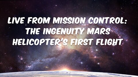 Live from Mission Control: The Ingenuity Mars Helicopter's First Flight