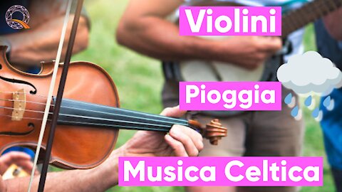 🎻 Violino Celtico e Pioggia Rilassante