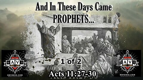 061 And In These Days Came Prophets (Acts 11:27-30) 1 of 2