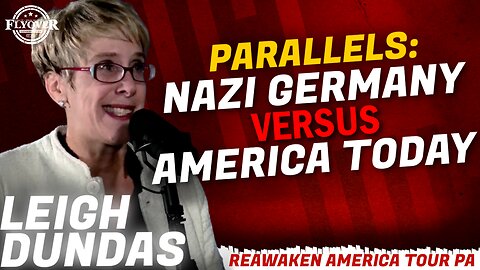 FULL INTERVIEW: PARALLELS: Nazi Germany and America Now with Leigh Dundas | ReAwaken America Tour PA