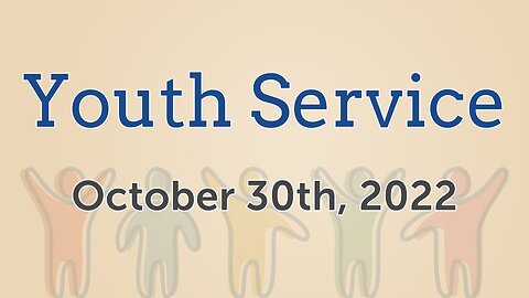 Oct. 30, 2022 - Sunday PM - Youth Service