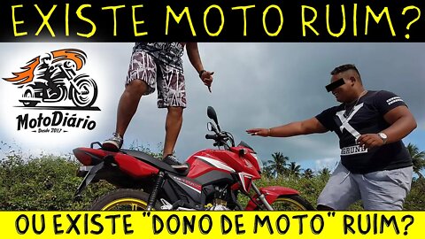 Existe moto ruim ou existe dono de moto ruim?