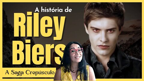 A saga Crepúsculo: A triste história de Riley Biers #romanceimortais