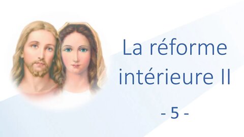 5 - La réforme intérieure - II -